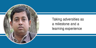 Taking adversities as a milestone and a learning experience